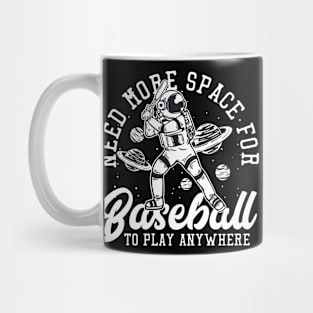 when i play baseball i just need space Mug